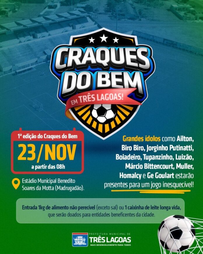 Três Lagoas recebe lendas do futebol nacional neste sábado (23), na 1º edição do “Craques do Bem” da SEJUVEL